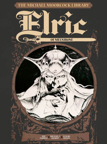 The Michael Moorcock Library Vol.1: Elric of Melnibone by Michael Moorcock, Roy Thomas, Michael T. Gilbert, P. Craig Russell, 9781782762881
