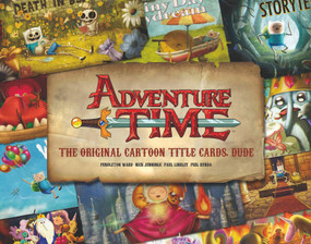 Adventure Time: The Original Cartoon Title Cards (Vol 1) (The Original Cartoon Title Cards Seasons 1 & 2) by Pendleton Ward, 9781783292875