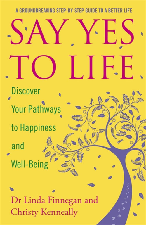 Say Yes to Life (Discover Your Pathways to Happiness and Well-Being) by Christy Kenneally, 9781444743609