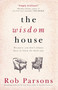 The Wisdom House by Rob Parsons, 9781444745672