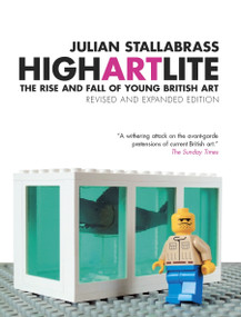 High Art Lite (The Rise and Fall of Young British Art) by Julian Stallabrass, 9781844670857