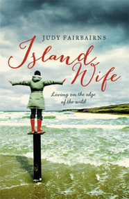Island Wife (living on the edge of the wild) by Judy Fairbairns, 9781444759600