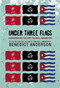 Under Three Flags (Anarchism and the Anti-Colonial Imagination) by Benedict Anderson, 9781844670901