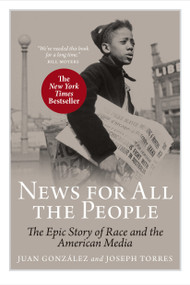 News For All The People (The Epic Story of Race and the American Media) by Juan Gonzalez, Joseph Torres, 9781844671113