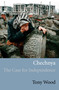 Chechnya (The Case for Independence) by Tony Wood, 9781844671144