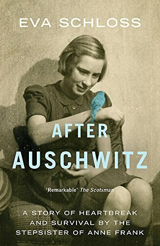After Auschwitz (A story of heartbreak and survival by the stepsister of Anne Frank) by Eva Schloss, 9781444760712