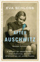 After Auschwitz (A story of heartbreak and survival by the stepsister of Anne Frank) by Eva Schloss, 9781444760712