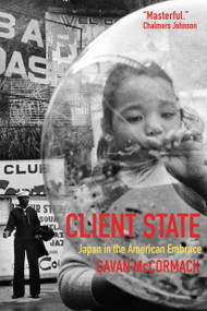 Client State (Japan in the American Embrace) by Gavan McCormack, 9781844671335