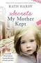 Secrets My Mother Kept by Kath Hardy, 9781444763256