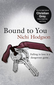 Bound to You (Falling in love is a dangerous game...) by Nichi Hodgson, 9781444763270