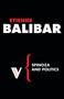 Spinoza and Politics by Etienne Balibar, Warren Montag, Peter Snowdon, 9781844672059