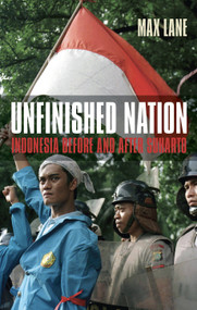 Unfinished Nation (Indonesia Before and After Suharto) by Max Lane, 9781844672370