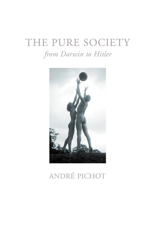 Pure Society (From Darwin to Hitler) by Andre Pichot, David Fernbach, 9781844672448