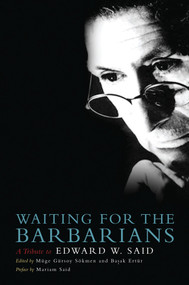 Waiting for the Barbarians (A Tribute to Edward W. Said) by Basak Ertur, Muge Gursoy Sokmen, Meltem Ahiska, Tuncay Birkan, Timothy Brennan, 9781844672462