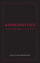 Antagonistics (Capitalism and Power in an Age of War) by Gopal Balakrishnan, 9781844672691