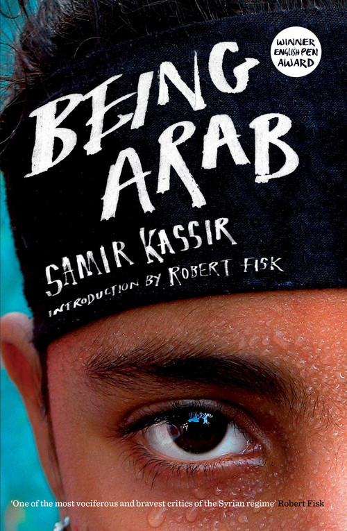 Being Arab by Samir Kassir, Will Hobson, Robert Fisk, 9781844672806