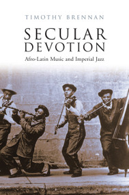 Secular Devotion (Afro-latin Music and Imperial Jazz) by Timothy Brennan, 9781844672912