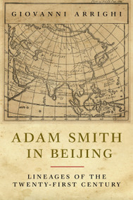 Adam Smith in Beijing (Lineages of the 21st Century) by Giovanni Arrighi, 9781844672981