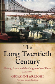 The Long Twentieth Century (Money, Power and the Origins of Our Times) by Giovanni Arrighi, 9781844673049