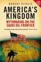 America's Kingdom (Mythmaking on the Saudi Oil Frontier) by Robert Vitalis, 9781844673131