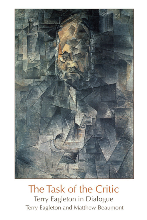 The Task of the Critic (Terry Eagleton in Dialogue) by Terry Eagleton, Matthew Beaumont, 9781844673391