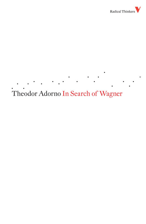 In Search of Wagner by Theodor Adorno, Rodney Livingstone, Slavoj Zizek, 9781844673445