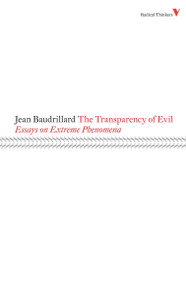The Transparency of Evil (Essays on Extreme Phenomena) by Jean Baudrillard, James Benedict, 9781844673452