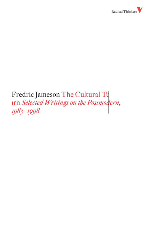 The Cultural Turn (Selected Writings on the Postmodern, 1983-1998) by Fredric Jameson, 9781844673490