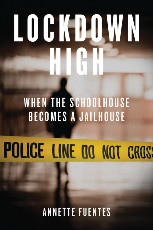 Lockdown High (When the Schoolhouse Becomes a Jailhouse) by Annette Fuentes, 9781844674077