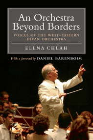 An Orchestra Beyond Borders (Voices of the West-Eastern Divan Orchestra) by Elena Cheah, Daniel Barenboim, 9781844674084