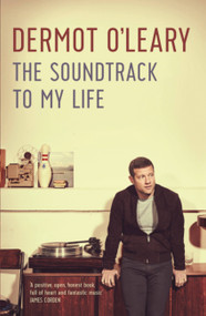 Now Playing (The Soundtrack to My Life) - 9781444790191 by Dermot O'Leary, 9781444790191