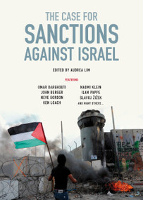 The Case for Sanctions Against Israel by Omar Barghouti, Naomi Klein, Ilan Pappe, Slavoj Zizek, Ra'Anan Alexandrowicz, 9781844674503