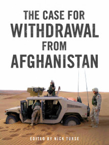 The Case for Withdrawal from Afghanistan by Nick Turse, Tariq Ali, Andrew J. Bacevich, Dominique Bari, Rodric Braithwaite, 9781844674510