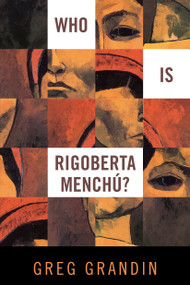 Who Is Rigoberta Menchu? by Greg Grandin, 9781844674589