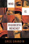 Who Is Rigoberta Menchu? by Greg Grandin, 9781844674589