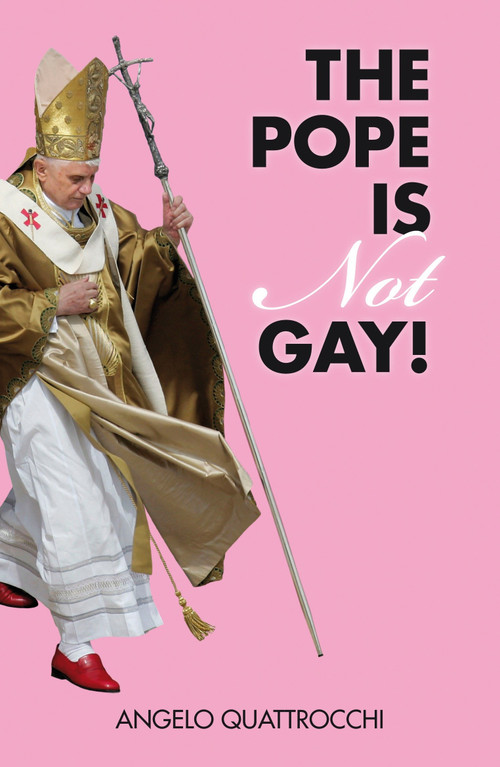 The Pope Is Not Gay! by Angelo Quattrocchi, Romy Giuliani Clark, 9781844674749
