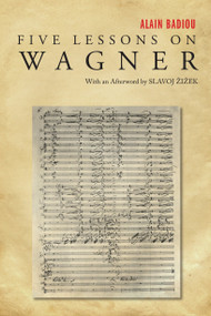 Five Lessons on Wagner by Alain Badiou, Slavoj Zizek, Susan Spitzer, 9781844674817