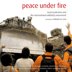 Peace Under Fire (Israel, Palestine and the International Solidarity Movement) by Ghassan Andoni, Huwaida Arraf, Nicholas Blincoe, Hussein Khalili, Marissa Mclaughlin, 9781844675012