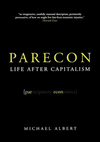 Parecon (Life After Capitalism) by Michael Albert, 9781844675050