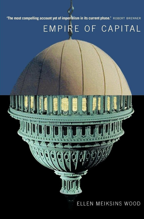 Empire of Capital by Ellen Meiksins Wood, 9781844675180