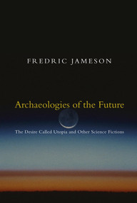Archaeologies of the Future (The Desire Called Utopia and Other Science Fictions) by Fredric Jameson, 9781844675388