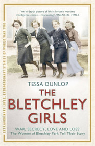 The Bletchley Girls by Tessa Dunlop, 9781444795745
