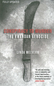 Conspiracy to Murder (The Rwandan Genocide) by Linda Melvern, 9781844675425