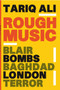 Rough Music (Blair, Bombs, Baghdad, London, Terror) by Tariq Ali, 9781844675456