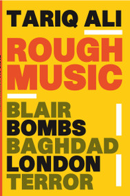 Rough Music (Blair, Bombs, Baghdad, London, Terror) by Tariq Ali, 9781844675456