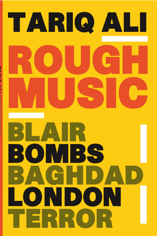 Rough Music (Blair, Bombs, Baghdad, London, Terror) by Tariq Ali, 9781844675456