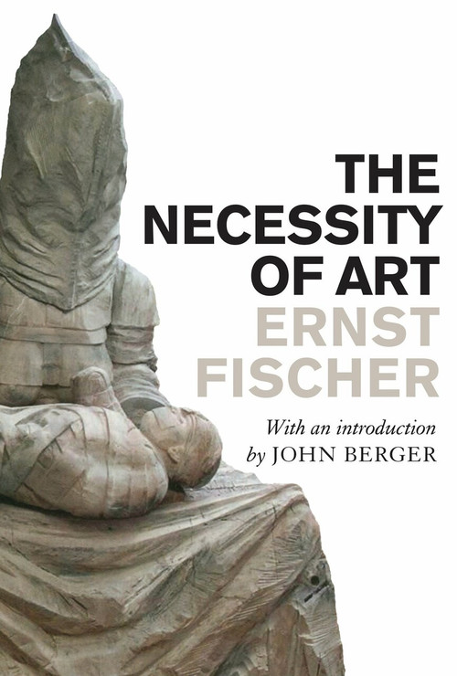The Necessity of Art by Ernst Fischer, John Berger, Anna Bostock, 9781844675937
