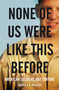 None of Us Were Like This Before (American Soldiers and Torture) by Joshua E. S. Phillips, 9781844675999