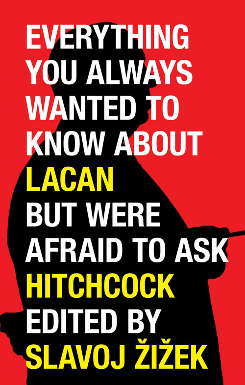 Everything You Always Wanted to Know About Lacan But Were Afraid to Ask Hitchcock by Slavoj Zizek, Pascal Bonitzer, Miran Bozovic, Michel Chion, Mladen Dolar, 9781844676217
