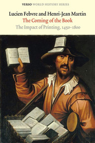 The Coming of the Book (The Impact of Printing, 1450-1800) by Lucien Febvre, Henri-Jean Martin, 9781844676330